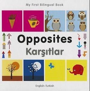 My First Bilingual Book - Opposites: English-turkish