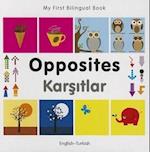 My First Bilingual Book - Opposites: English-turkish