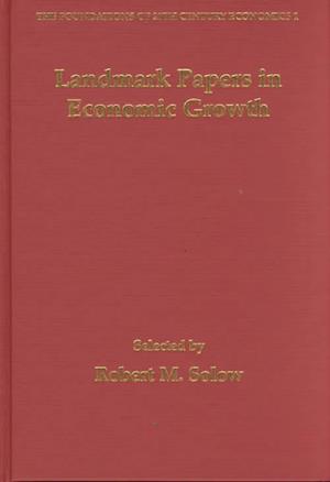 Landmark Papers in Economic Growth Selected By Robert M. Solow