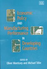 Economic Policy and Manufacturing Performance in Developing Countries