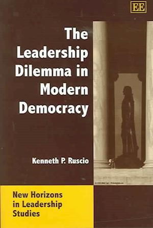 The Leadership Dilemma in Modern Democracy