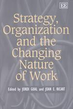 Strategy, Organization and the Changing Nature of Work