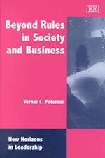 Beyond Rules in Society and Business