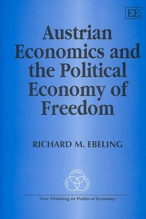 Austrian Economics and the Political Economy of Freedom