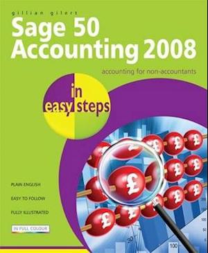 Sage 50 Accounting 2008 in Easy Steps: for Accounts, Accounts Plus, Professional & Instant
