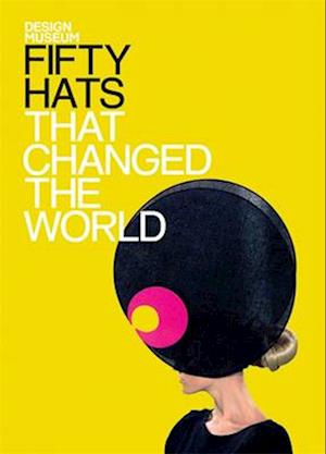 Fifty Hats That Changed the World