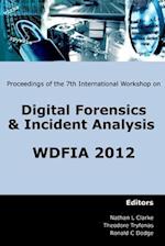 Proceedings of the Seventh International Workshop on Digital Forensics and Incident Analysis (WDFIA 2012)