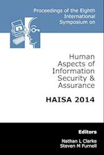 Proceedings of the Eighth International Symposium on Human Aspects of Information Security & Assurance (HAISA 2014)