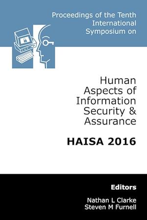 Proceedings of the Tenth International Symposium on Human Aspects of Information Security & Assurance (HAISA 2016)