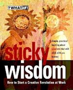 Sticky Wisdom – How to Start a Creative Revolution  at Work 2e
