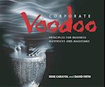Corporate Voodoo – Principles for Business Mavericks & Magicians