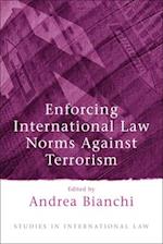Enforcing International Law Norms Against Terrorism