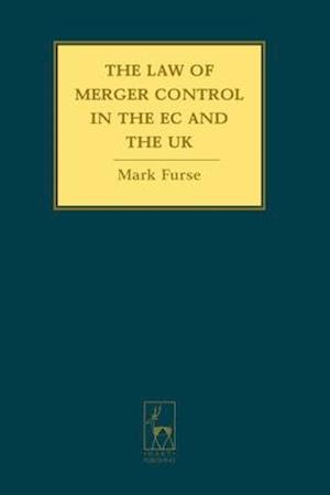 The Law of Merger Control in the EC and the UK