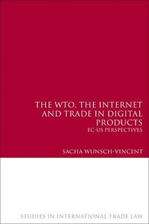 The WTO, the Internet and Trade in Digital Products