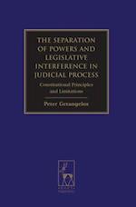 The Separation of Powers and Legislative Interference in Judicial Process