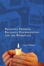 Religious Freedom, Religious Discrimination and the Workplace