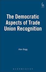The Democratic Aspects of Trade Union Recognition
