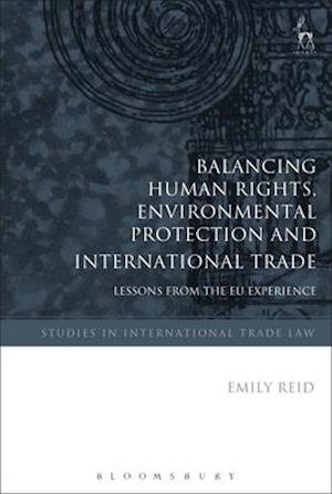 Balancing Human Rights, Environmental Protection and International Trade