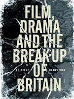 Film, Drama and the Break Up of Britain