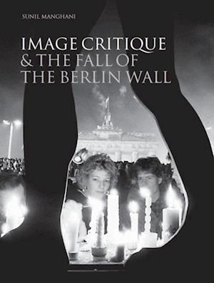 Image Critique and the Fall of the Berlin Wall