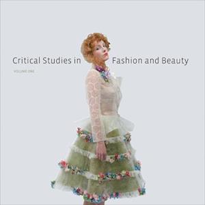 Critical Studies in Fashion and Beauty, Volume One