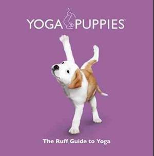 Yoga Puppies: The Ruff Guide to Yoga