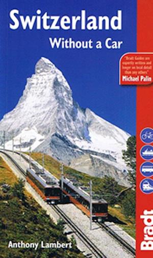 Switzerland: Without a Car, Bradt Travel Guide