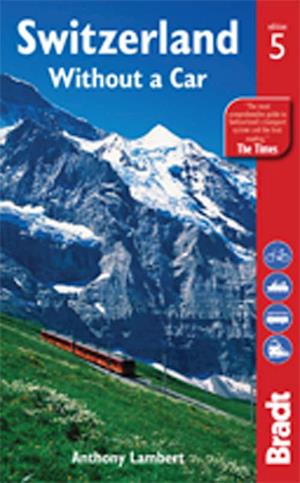 Switzerland without a Car, Bradt Travel Guide (5th ed. Mar. 13)