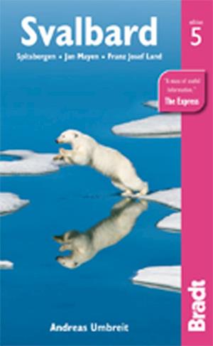 Svalbard: Spitsbergen, Jan Mayen, Franz Josef Land, Bradt Travel Guide (5th ed. May 13)
