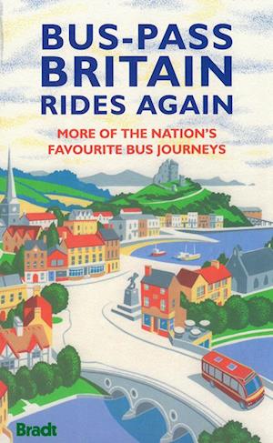 Bus-Pass Britain Rides Again, Bradt Travel Guide (2nd ed. Sept. 13)