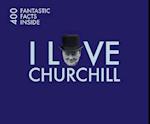 I Love Churchill
