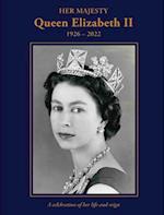 Her Majesty Queen Elizabeth II: 1926-2022
