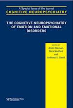 The Cognitive Neuropsychiatry of Emotion and Emotional Disorders