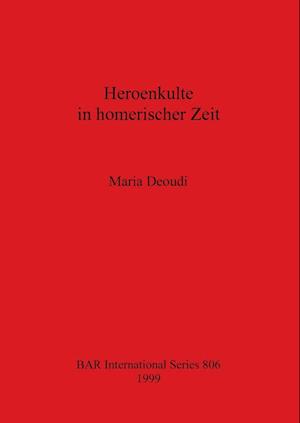 Heroenkulte in homerischer Zeit