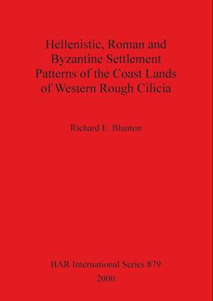 Hellenistic, Roman and Byzantine Settlement Patterns of the Coast Lands of Western Rough Cilicia