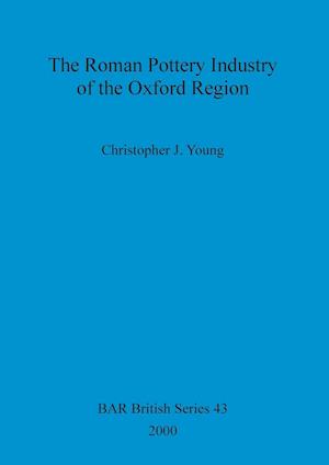 The Roman Pottery Industry of the Oxford Region