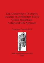 The Archaeology of Complex Societies in Southeastern Pacific Coastal Guatemala - A Regional GIS Approach