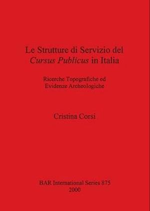 Le Strutture Di Servizio del Cursus Publicus in Italia