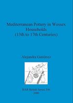 Mediterranean Pottery in Wessex Households (13th to 17th Centuries) 