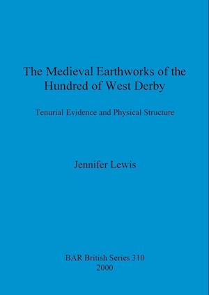 The Medieval Earthworks of the Hundred of West Derby