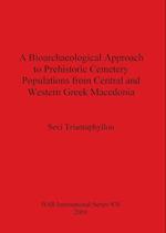 A Bioarchaeological Approach to Prehistoric Cemetery Populations from Central and Western Greek Macedonia 