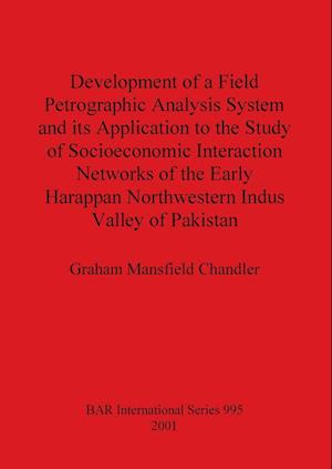 Development of a Field Petrographic Analysis System and its Application to the Study of Socioeconomic Interaction Networks of the Early Harappan Northwestern Indus Valley of Pakistan