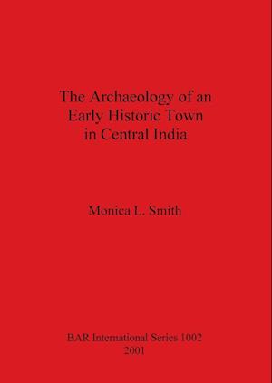 The Archaeology of an Early Historic Town in Central India