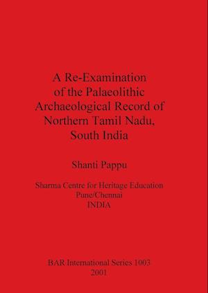A Re-Examination of the Palaeolithic Archaeological Record of Northern Tamil Nadu, South India