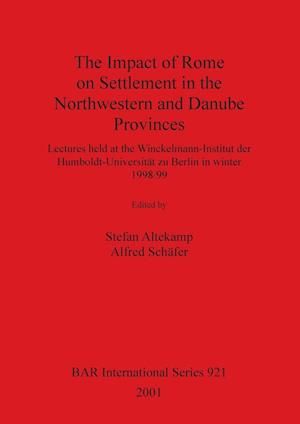 The Impact of Rome on Settlement in the Northwestern and Danube Provinces