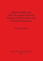 Middle Helladic and Early Mycenaean Mortuary Practices in the Southern and Western Peloponnese