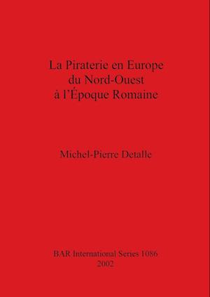 La Piraterie en Europe du Nord-Ouest à l'Époque Romaine