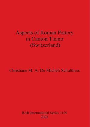 Aspects of Roman Pottery in Canton Ticino (Switzerland)
