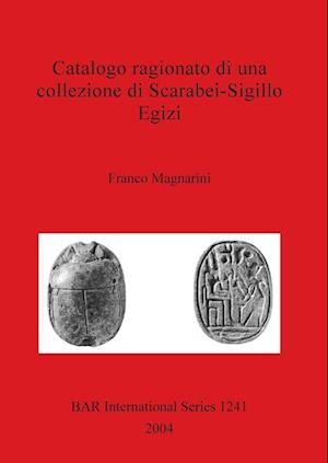 Catalogo ragionato di una collezione di Scarabei-Sigillo Egizi