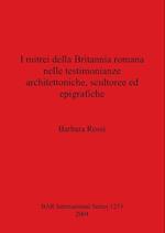 I mitrei della Britannia romana nelle testimonianze architettoniche, scultoree ed epigrafiche